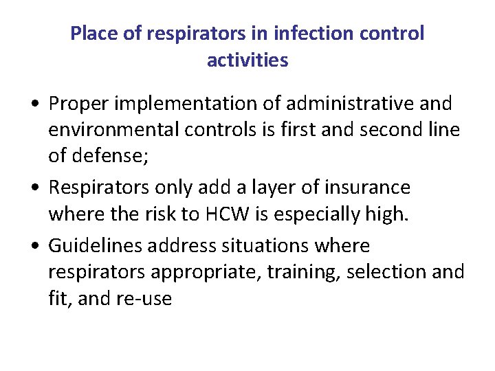 Place of respirators in infection control activities • Proper implementation of administrative and environmental