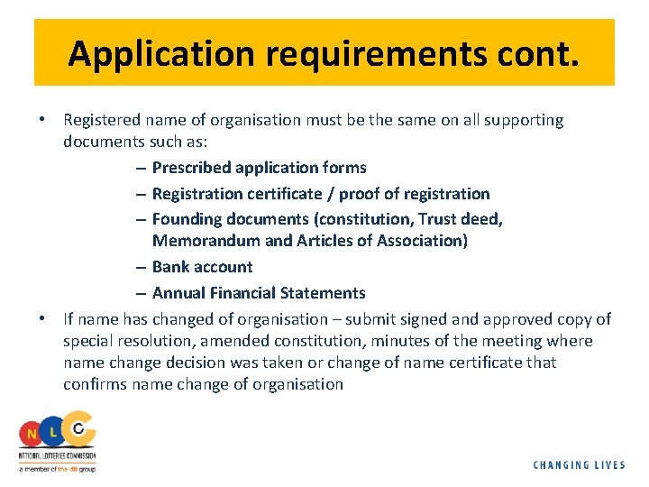 Application requirements cont. • Registered name of organisation must be the same on all