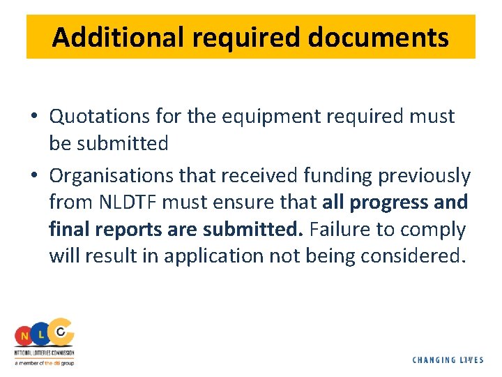 Additional required documents • Quotations for the equipment required must be submitted • Organisations