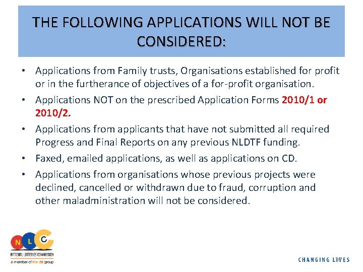 THE FOLLOWING APPLICATIONS WILL NOT BE CONSIDERED: • Applications from Family trusts, Organisations established