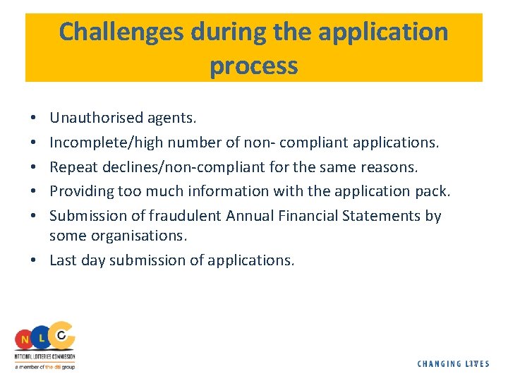 Challenges during the application process Unauthorised agents. Incomplete/high number of non- compliant applications. Repeat