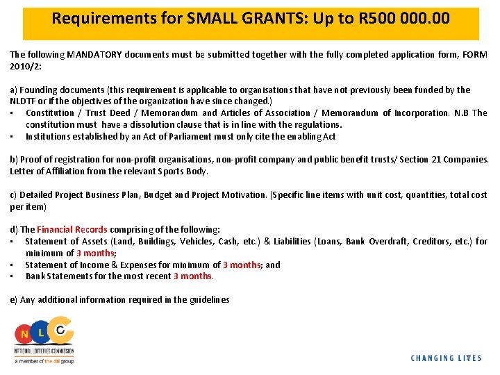 Requirements for SMALL GRANTS: Up to R 500 000. 00 The following MANDATORY documents