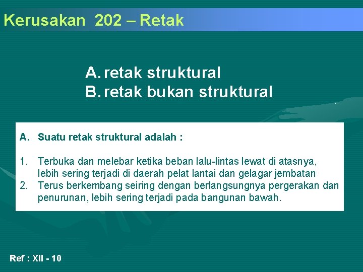 Kerusakan 202 – Retak A. retak struktural B. retak bukan struktural A. Suatu retak