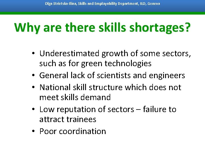 Olga Strietska-Ilina, Skills and Employability Department, ILO, Geneva Bangkok, 7 October 2011 Why are