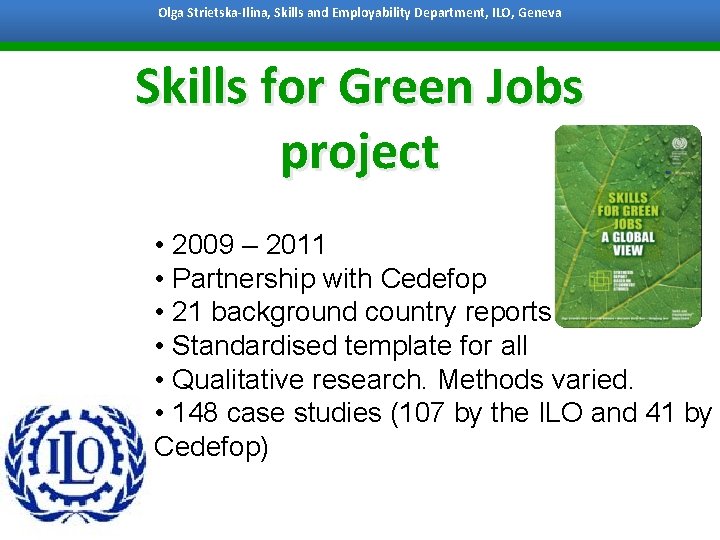 Olga Strietska-Ilina, Skills and Employability Department, ILO, Geneva Bangkok, 7 October 2011 Skills for