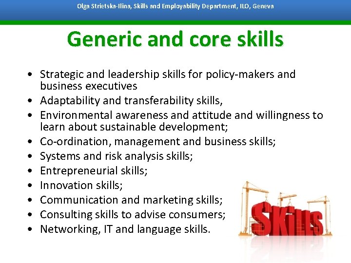 Olga Strietska-Ilina, Skills and Employability Department, ILO, Geneva Bangkok, 7 October 2011 Generic and