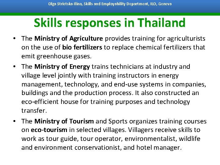 Olga Strietska-Ilina, Skills and Employability Department, ILO, Geneva Bangkok, 7 October 2011 Skills responses