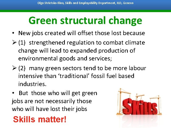 Olga Strietska-Ilina, Skills and Employability Department, ILO, Geneva Bangkok, 7 October 2011 Green structural