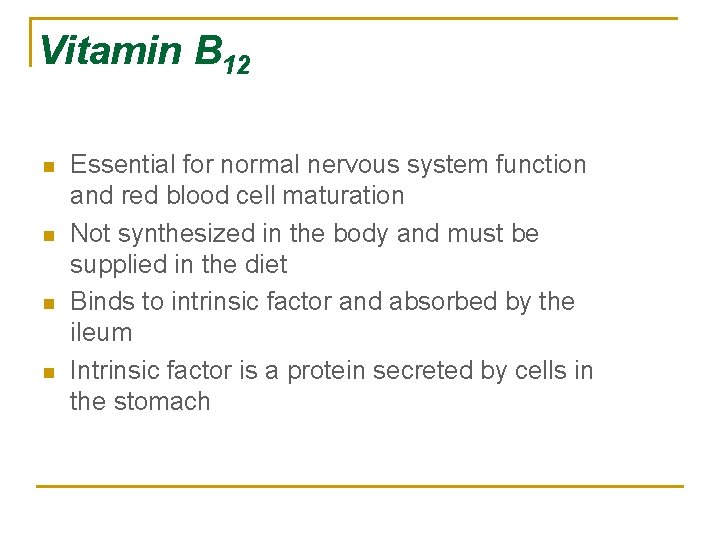 Vitamin B 12 n n Essential for normal nervous system function and red blood