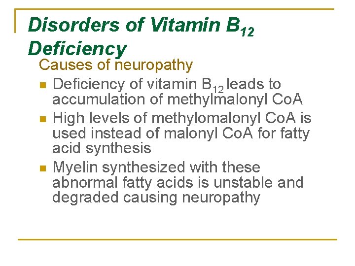 Disorders of Vitamin B 12 Deficiency Causes of neuropathy n Deficiency of vitamin B