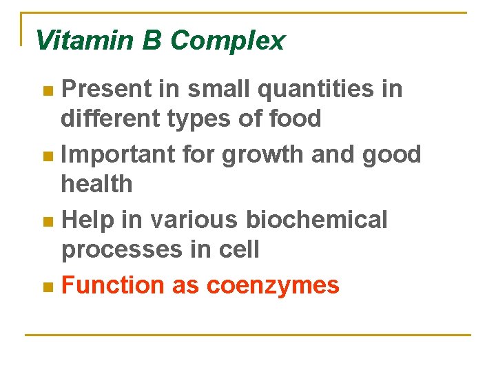 Vitamin B Complex Present in small quantities in different types of food n Important