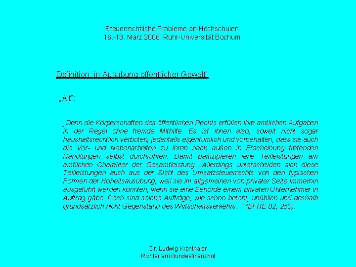 Steuerrechtliche Probleme an Hochschulen 16. -18. März 2006, Ruhr-Universität Bochum Definition „in Ausübung öffentlicher