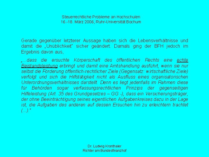 Steuerrechtliche Probleme an Hochschulen 16. -18. März 2006, Ruhr-Universität Bochum Gerade gegenüber letzterer Aussage