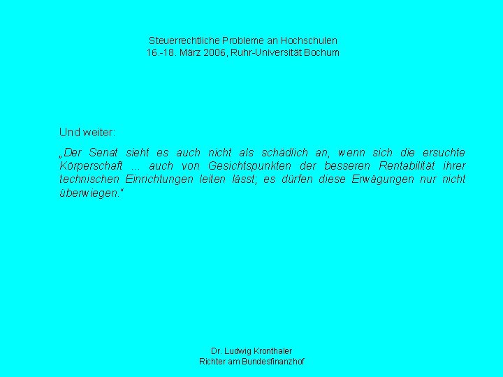 Steuerrechtliche Probleme an Hochschulen 16. -18. März 2006, Ruhr-Universität Bochum Und weiter: „Der Senat