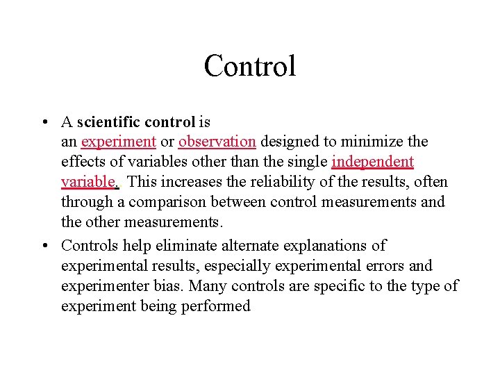 Control • A scientific control is an experiment or observation designed to minimize the