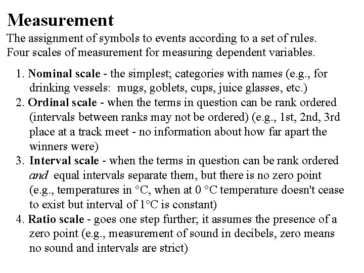 Measurement The assignment of symbols to events according to a set of rules. Four