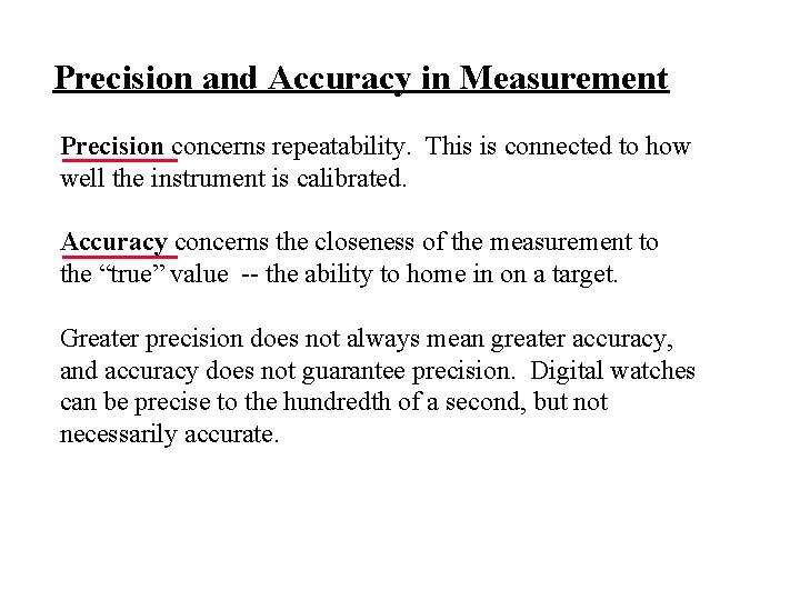 Precision and Accuracy in Measurement Precision concerns repeatability. This is connected to how well