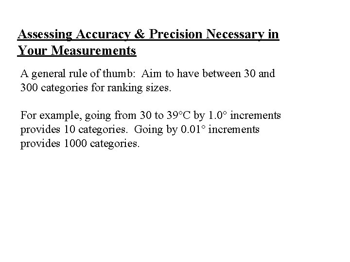 Assessing Accuracy & Precision Necessary in Your Measurements A general rule of thumb: Aim