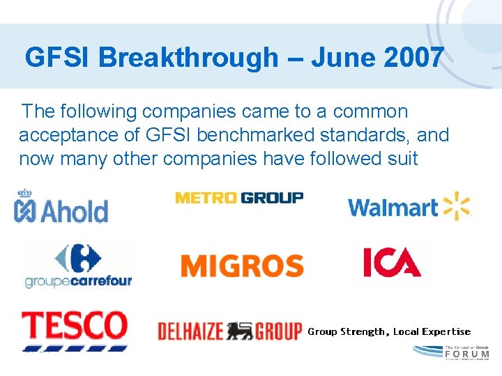 GFSI Breakthrough – June 2007 The following companies came to a common acceptance of