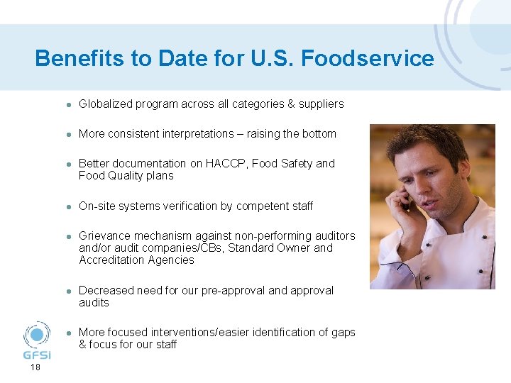 Benefits to Date for U. S. Foodservice 18 l Globalized program across all categories