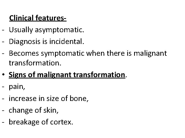  Clinical features- Usually asymptomatic. - Diagnosis is incidental. - Becomes symptomatic when there