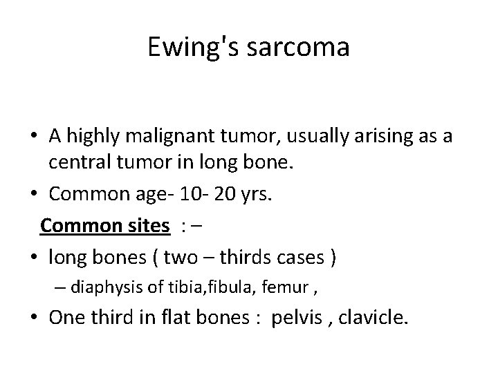 Ewing's sarcoma • A highly malignant tumor, usually arising as a central tumor in