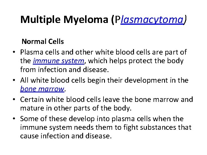 Multiple Myeloma (Plasmacytoma) lasmacytoma Normal Cells • Plasma cells and other white blood cells