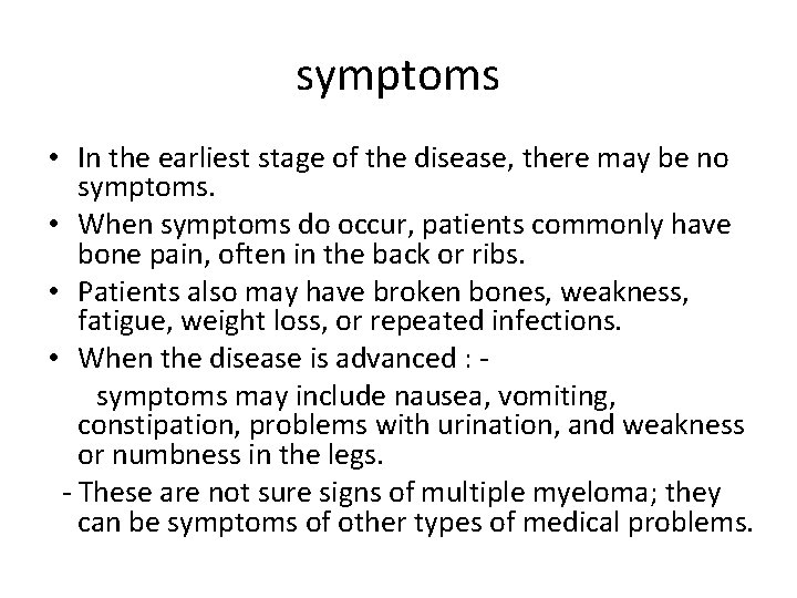 symptoms • In the earliest stage of the disease, there may be no symptoms.