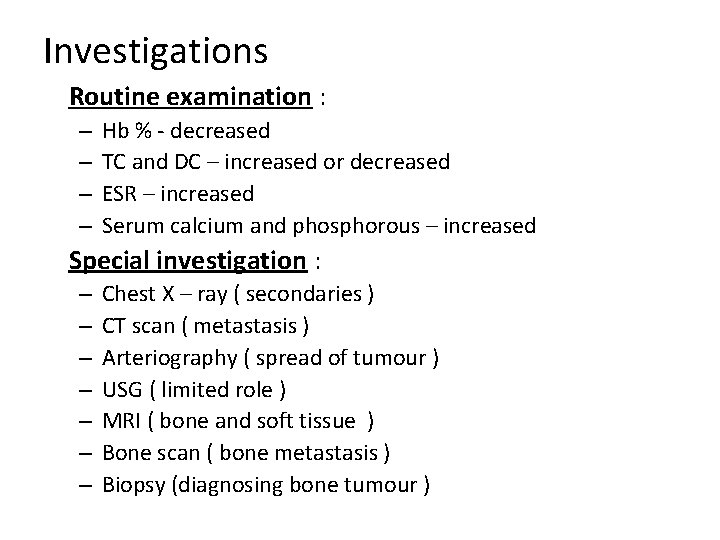 Investigations Routine examination : – – Hb % - decreased TC and DC –