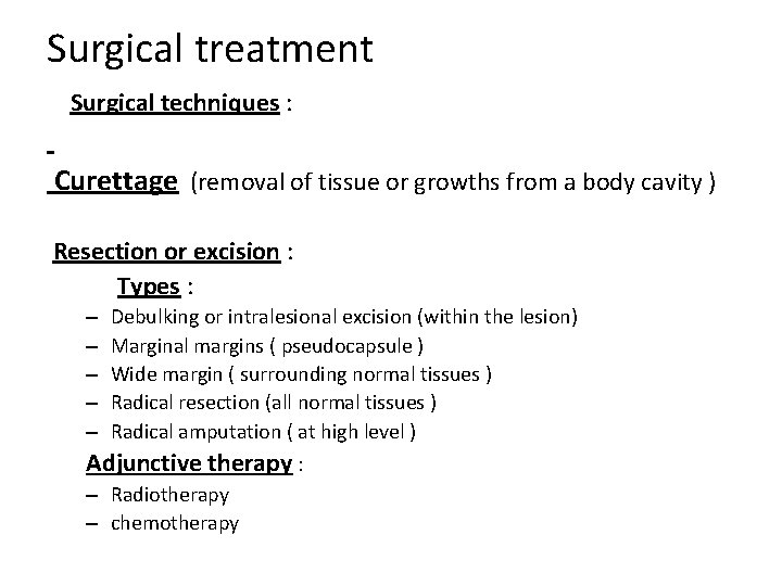 Surgical treatment Surgical techniques : Curettage (removal of tissue or growths from a body