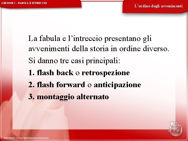 LEZIONE 2 – FABULA E INTRECCIO L’ordine degli avvenimenti La fabula e l’intreccio presentano