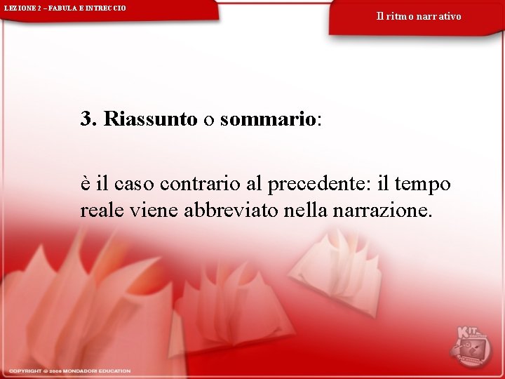 LEZIONE 2 – FABULA E INTRECCIO Il ritmo narrativo 3. Riassunto o sommario: è