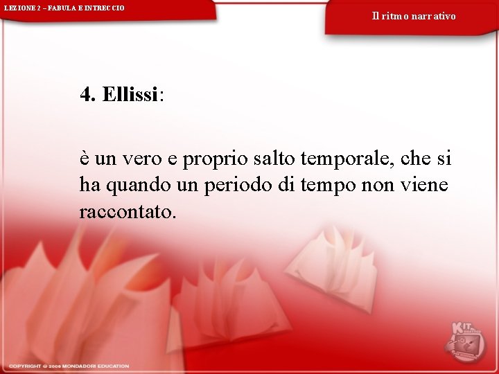 LEZIONE 2 – FABULA E INTRECCIO Il ritmo narrativo 4. Ellissi: è un vero