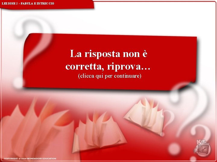 LEZIONE 2 – FABULA E INTRECCIO La risposta non è corretta, riprova… (clicca qui