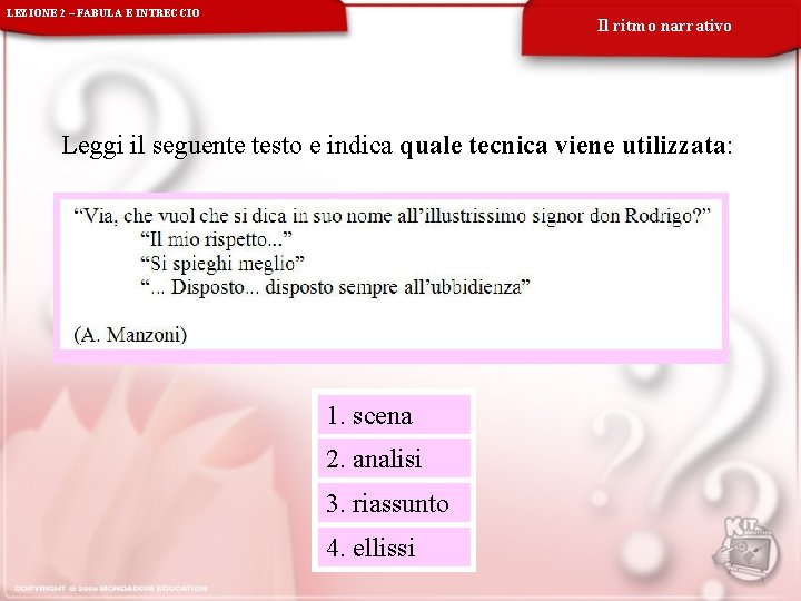 LEZIONE 2 – FABULA E INTRECCIO Il ritmo narrativo Leggi il seguente testo e LEZIONE 2 – FABULA E INTRECCIO Il ritmo narrativo Leggi il seguente testo e