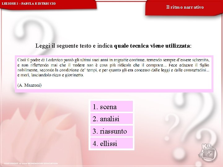 LEZIONE 2 – FABULA E INTRECCIO Il ritmo narrativo Leggi il seguente testo e LEZIONE 2 – FABULA E INTRECCIO Il ritmo narrativo Leggi il seguente testo e