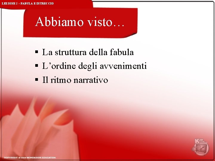 LEZIONE 2 – FABULA E INTRECCIO Abbiamo visto… § La struttura della fabula §