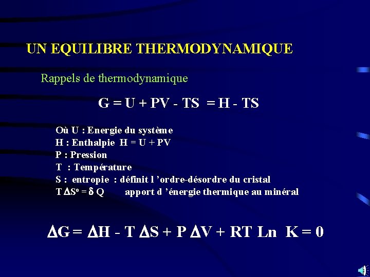 UN EQUILIBRE THERMODYNAMIQUE Rappels de thermodynamique G = U + PV - TS =