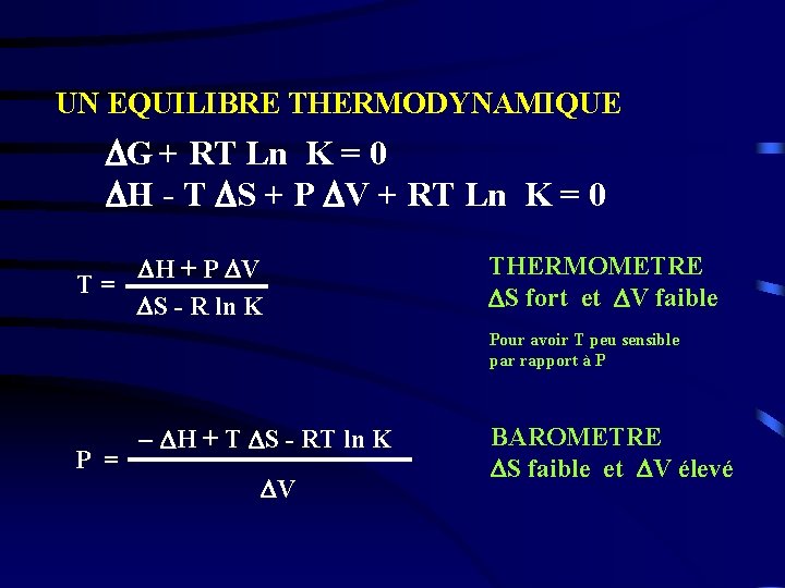 UN EQUILIBRE THERMODYNAMIQUE G + RT Ln K = 0 H - T S