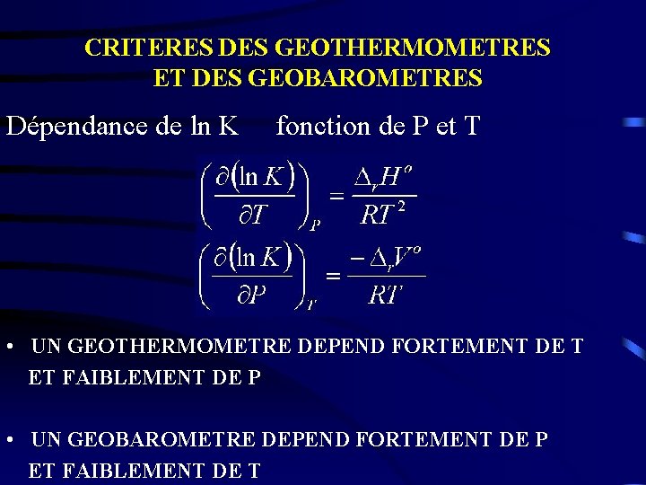 CRITERES DES GEOTHERMOMETRES ET DES GEOBAROMETRES Dépendance de ln K fonction de P et