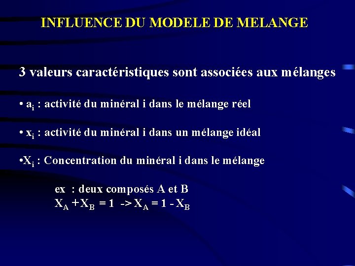 INFLUENCE DU MODELE DE MELANGE 3 valeurs caractéristiques sont associées aux mélanges • ai
