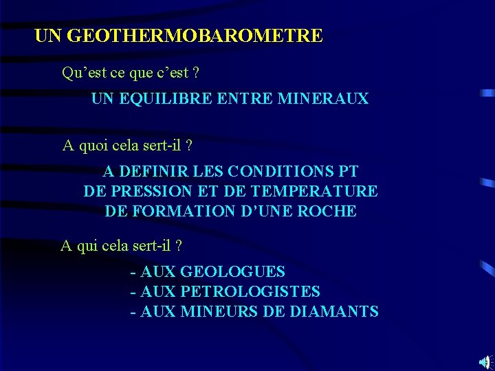 UN GEOTHERMOBAROMETRE Qu’est ce que c’est ? UN EQUILIBRE ENTRE MINERAUX A quoi cela