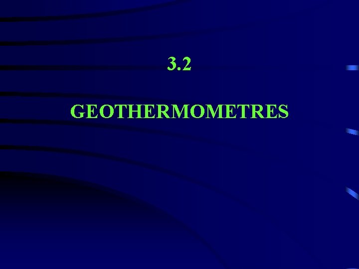 3. 2 GEOTHERMOMETRES 