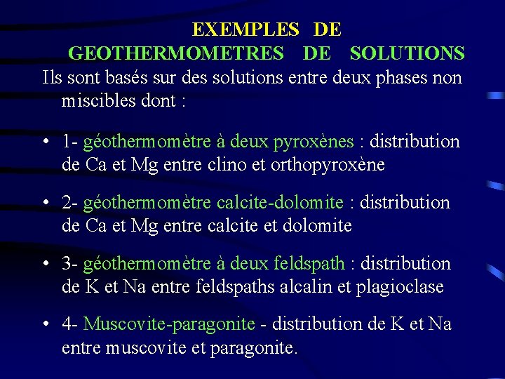 EXEMPLES DE GEOTHERMOMETRES DE SOLUTIONS Ils sont basés sur des solutions entre deux phases