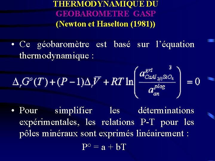 THERMODYNAMIQUE DU GEOBAROMETRE GASP (Newton et Haselton (1981)) • Ce géobaromètre est basé sur