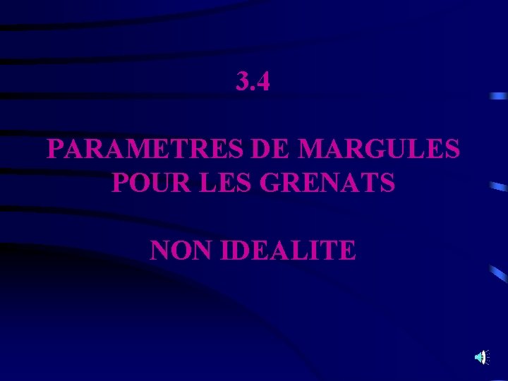 3. 4 PARAMETRES DE MARGULES POUR LES GRENATS NON IDEALITE 