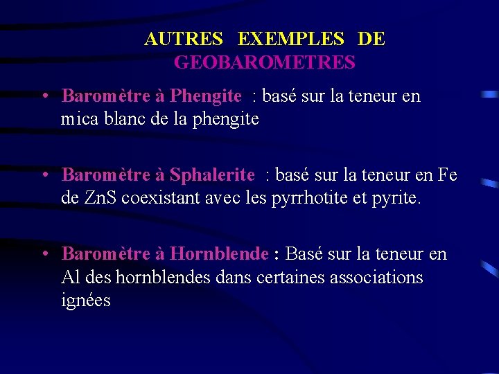 AUTRES EXEMPLES DE GEOBAROMETRES • Baromètre à Phengite : basé sur la teneur en