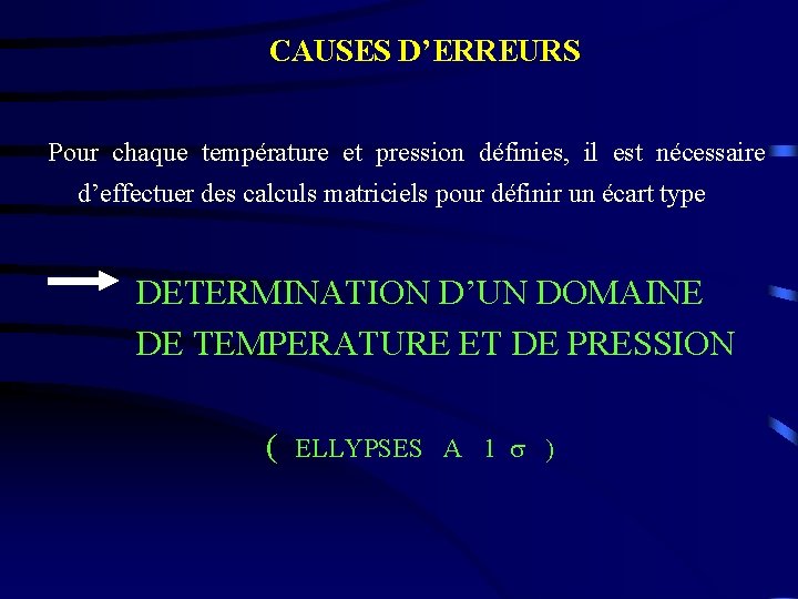 CAUSES D’ERREURS Pour chaque température et pression définies, il est nécessaire d’effectuer des calculs