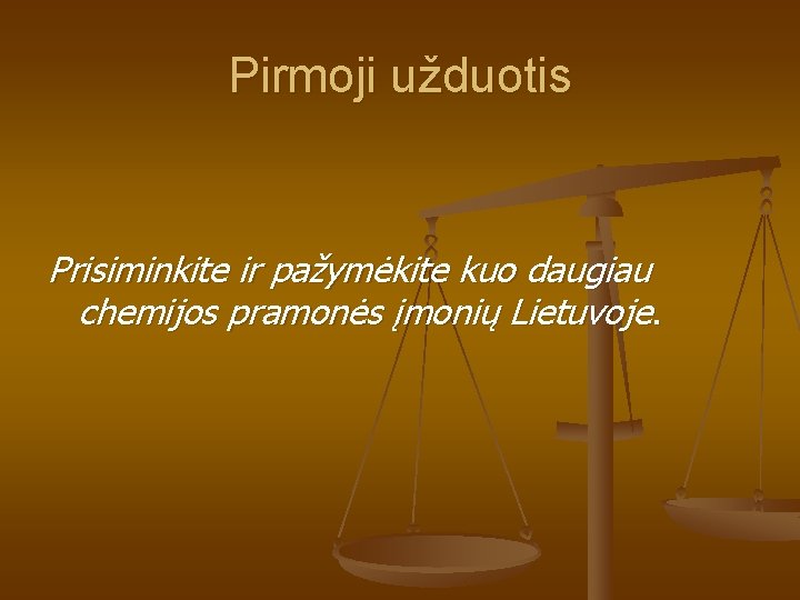 Pirmoji užduotis Prisiminkite ir pažymėkite kuo daugiau chemijos pramonės įmonių Lietuvoje. 