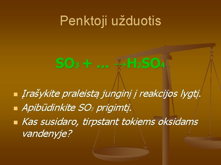 Penktoji užduotis SO 3 +. . . →H 2 SO 4 n n n